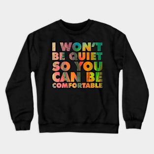 I Won't Be Quiet So You Can be Comfortable Orange And Green Crewneck Sweatshirt